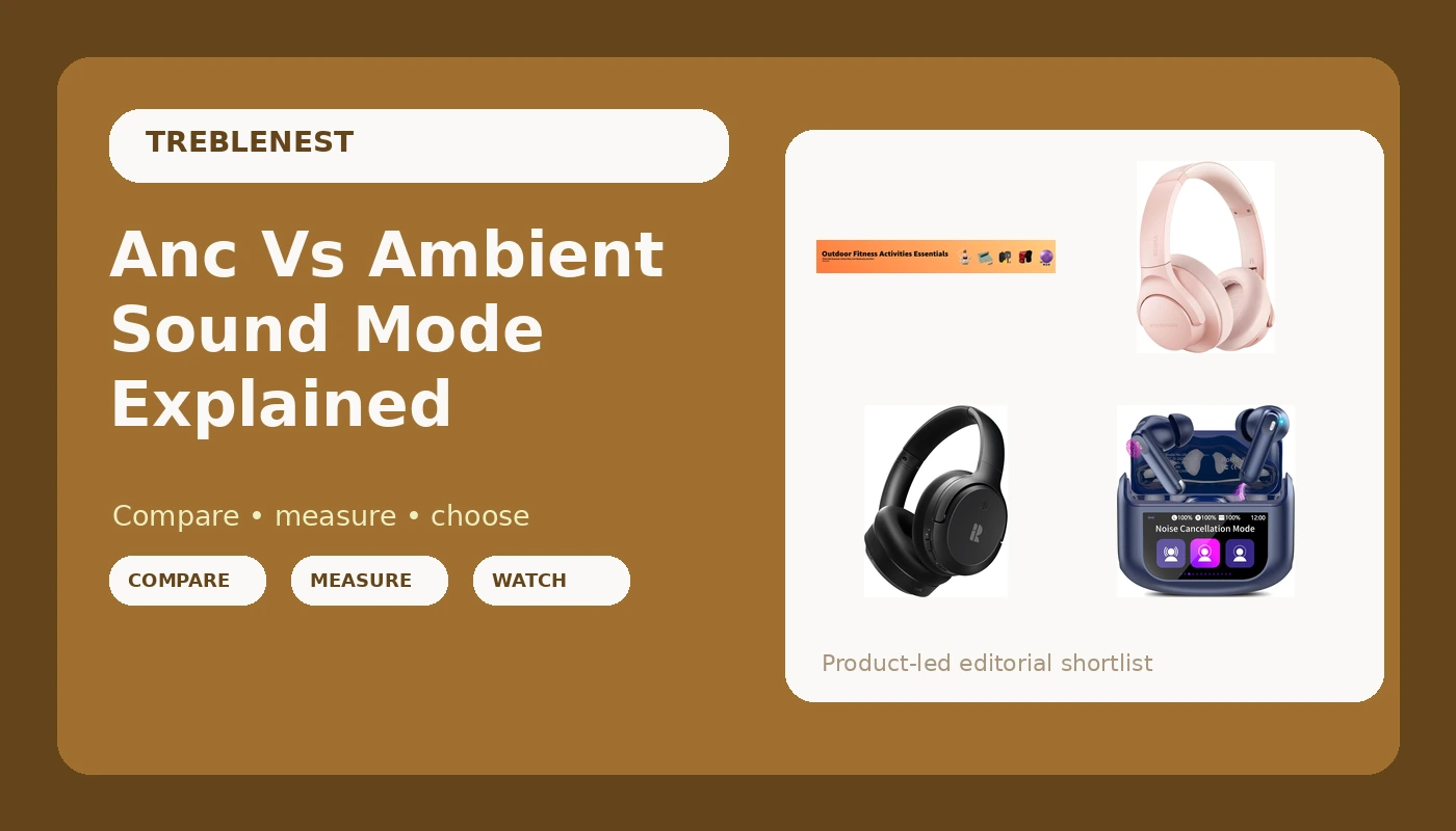Anc Vs Ambient Sound Mode Explained - Treble Nest review with measurements and honest opinion